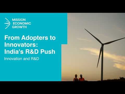 From Adopters to Innovators - India's R&D Push | Mission Economic Growth