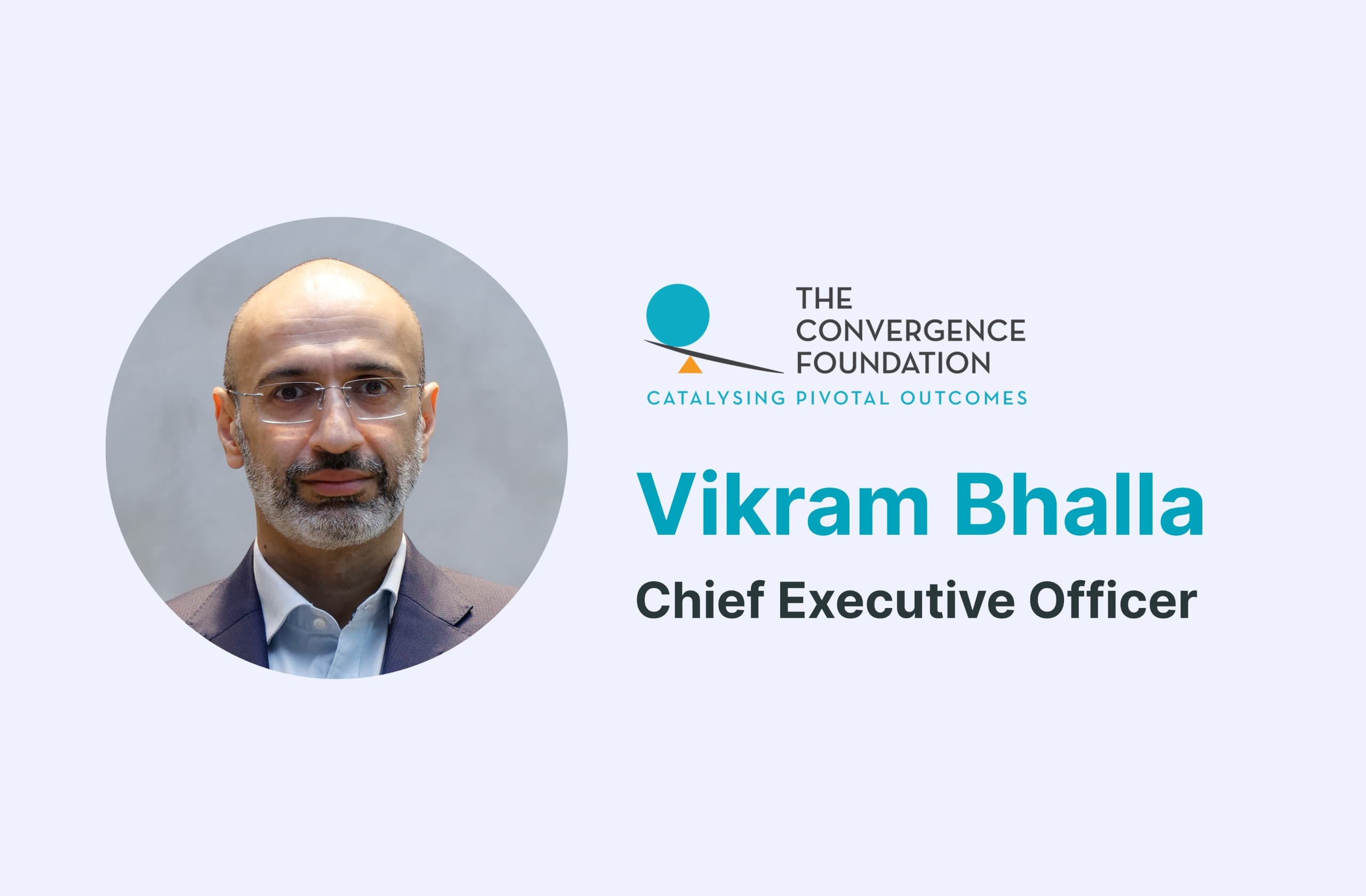 Welcoming Vikram Bhalla as CEO of The Convergence Foundation